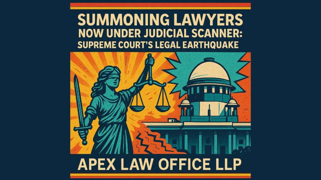 Summoning Lawyers Now Under Judicial Scanner: Supreme Court’s Legal Earthquake
